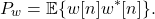 \begin{equation*}P_{w} = \mathbb{E} \{ w[n]  w^*[n] \}.\end{equation*}