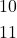 \begin{equation*}\begin{split}10\\11\end{split}\end{equation*}