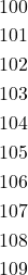 \begin{equation*}\begin{split}100\\101\\102\\103\\104\\105\\106\\107\\108\\109\end{split}\end{equation*}