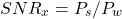 \begin{equation*}SNR_{x} = P_{s} / P_{w}\end{equation*}